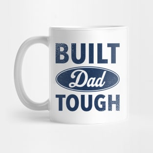 Built Dad Tough - Best Gift For Father's Day Mug